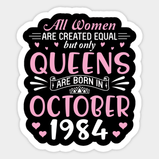 All Women Are Created Equal But Only Queens Are Born In October 1985 Happy Birthday 35 Years Old Me Sticker